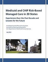 Medicaid and CHIP Risk-Based Managed Care in 20 States: Experiences Over the Past Decade and Lessons for the Future