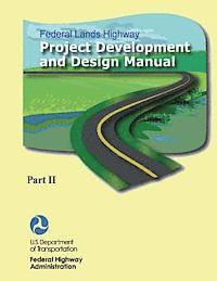 Federal Highway Administration, U. S. Department of Transportation - Federal Lands Highway Project Development and Design Manual (Part II), Häftad. Tillgänglighet: Lägg i varukorg
