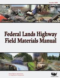 Federal Highway Administration, U. S. Department of Transportation - Federal Lands Highway Field Materials Manual, Häftad. Tillgänglighet: Lägg i varukorg