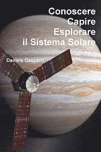 Daniele Gasparri - Conoscere, capire, esplorare il Sistema Solare, Häftad. Tillgänglighet: Lägg i varukorg