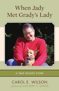 When Jady Met Grady's Lady: (A true doggy story)