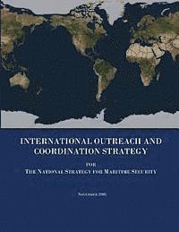 U. S. Department of Homeland Security - International Outreach and Coordination Strategy for The National Strategy for Maritime Security, Häftad. Tillgänglighet: Lägg i varukorg