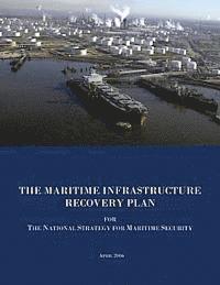 U. S. Department of Homeland Security - The Maritime Infrastructure Recovery Plan for The National Strategy for Maritime Security, Häftad. Tillgänglighet: Lägg i varukorg