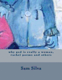 Sam Silva - why god is really a woman, rachel poems and others, Häftad