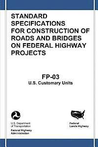 Federal Highway Administration, U. S. Department of Transportation - Federal Lands Highway Standard Specifications for Construction of Roads and Bridges on Federal Highway Projects (FP-03, U.S. Customary Units), Häftad. Tillgänglighet: Lägg i varukorg
