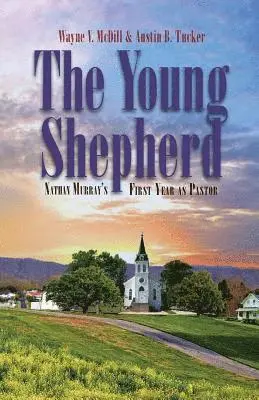 Austin B. Tucker, Wayne V. McDill - The Young Shepherd: Nathan Murray's First Year as Pastor, Häftad. Tillgänglighet: Lägg i varukorg
