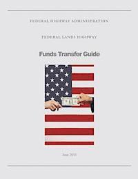 Federal Highway Administration, U. S. Department of Transportation - Federal Lands Highway Funds Transfer Guide, Häftad. Tillgänglighet: Lägg i varukorg