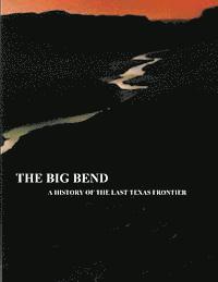 Ronnie C. Tyler, National Park Service - The Big Bend - A History of the Last Texas Frontier, Häftad. Tillgänglighet: Lägg i varukorg