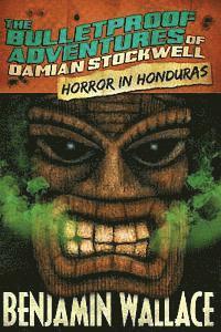 Benjamin Wallace - Horror in Honduras (The Bulletproof Adventures of Damian Stockwell), Häftad