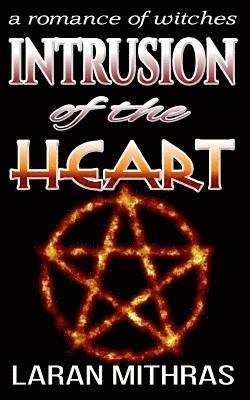Laran Mithras - Intrusion of the Heart: A Romance of Witches, Häftad. Tillgänglighet: Lägg i varukorg