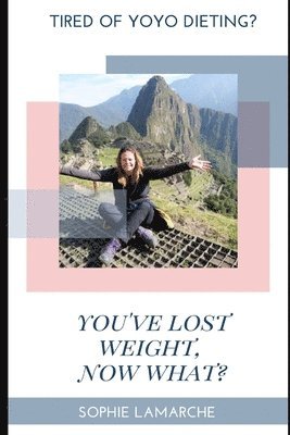 Sophie LaMarche, Sophie L. Barnes - You've Lost Weight, Now What?, Häftad. Tillgänglighet: Lägg i varukorg
