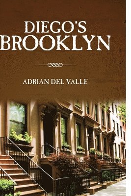 Adrian Del Valle - Diego's Brooklyn, Häftad. Tillgänglighet: Lägg i varukorg