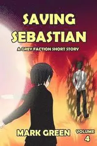 Mark John Green - Grey Faction: Saving Sebastian: "I will move heaven and earth to save my own", Häftad. Tillgänglighet: Lägg i varukorg