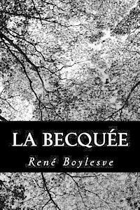 Rene Boylesve - La Becquée, Häftad. Tillgänglighet: Lägg i varukorg