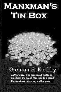 Gerard Kelly, Jean Kelly - Manxman's Tin Box: As World War One breaks out theft and murder in the Isle of Man lead to a greed that continues even beyond his grave., Häftad. Tillgänglighet: Lägg i varukorg
