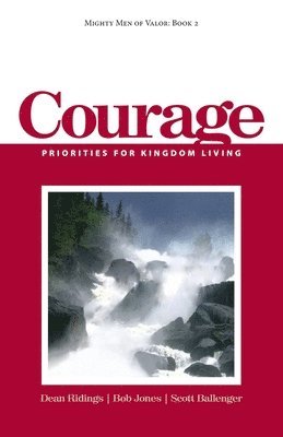 Bob Jones, Scott Ballenger - Mighty Men of Valor: Book 2 - Courage: Priorities for Kingdom Living, Häftad. Tillgänglighet: Lägg i varukorg