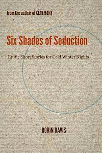 Robin Davis - Six Shades of Seduction: Erotic Short Stories for Cold Winter Nights, Häftad. Tillgänglighet: Lägg i varukorg