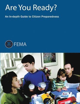 Federal Emergency Management Agency, U. S. Department of Homeland Security - Are You Ready? An In-depth Guide to Citizen Preparedness, Häftad. Tillgänglighet: Lägg i varukorg