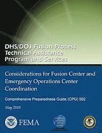 Federal Emergency Management Agency, U. S. Department of Justice - DHS/DOJ Fusion Process Technical Assistance Program and Services - Considerations for Fusion Center and Emergency Operations Center Coordination: Comp, Häftad. Tillgänglighet: Lägg i varukorg
