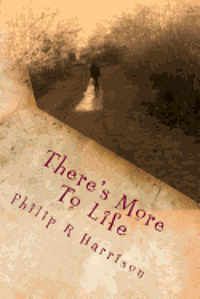 Philip R. Harrison - There's More To Life, Häftad