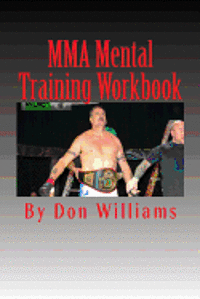 Don Williams - MMA Mental Training Workbook: Mental Training Workbook for MMA fighters, Häftad. Tillgänglighet: Lägg i varukorg