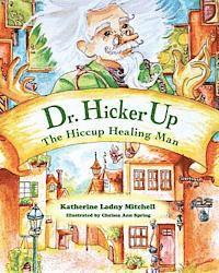 Katherine Ladny Mitchell - Dr. Hickerup: The Hiccup Healing Man, Häftad. Tillgänglighet: Lägg i varukorg