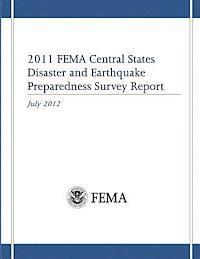Federal Emergency Management Agency - 2011 FEMA Central States Disaster and Earthquake Preparedness Survey Report, Häftad. Tillgänglighet: Lägg i varukorg