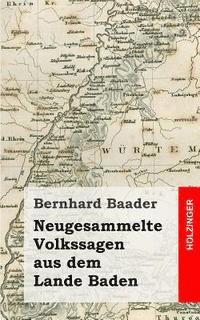 Bernhard Baader - Neugesammelte Volkssagen aus dem Lande Baden, Häftad. Tillgänglighet: Lägg i varukorg