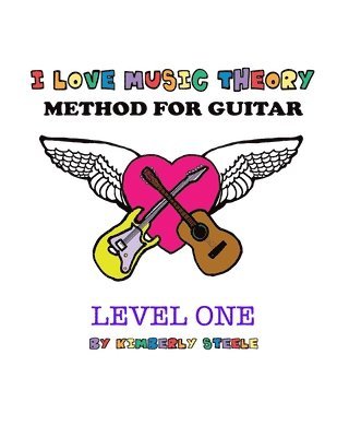 Kimberly Steele - I Love Music Theory Method for Guitar, Häftad. Tillgänglighet: Lägg i varukorg