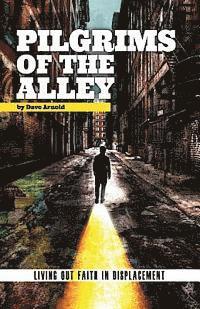 Dave Arnold - Pilgrims of the Alley: Living out Faith in Displacement, Häftad. Tillgänglighet: Lägg i varukorg