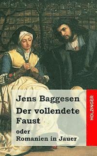 Jens Baggesen - Der vollendete Faust oder Romanien in Jauer: Ein dramatisches Gedicht in drei Abtheilungen, Häftad. Tillgänglighet: Lägg i varukorg
