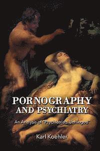Karl Koehler - Pornography and Psychiatry: An Analysis of Psychiatrists Unhinged, Häftad. Tillgänglighet: Lägg i varukorg