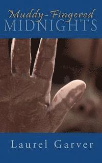 Laurel Garver - Muddy-Fingered Midnights: poems for bright days and dark nights of the soul, Häftad. Tillgänglighet: Lägg i varukorg