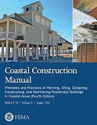 Federal Emergency Management Agency, U. S. Department of Homeland Security - Coastal Construction Manual: Principles and Practices of Planning, Siting, Designing, Constructing, and Maintaining Residential Buildings in Coasta, Häftad. Tillgänglighet: Lägg i varukorg