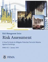 Federal Emergency Management Agency, U. S. Department of Homeland Security - Risk Management Series: Risk Assessment - A How-To Guide to Mitigate Potential Terrorist Attacks Against Buildings (FEMA 452 / January 2005), Häftad. Tillgänglighet: Lägg i varukorg