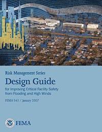 U. S. Department of Homeland Security, Federal Emergency Management Agency - Risk Management Series: Design Guide for Improving Critical Facility Safety from Flooding and High Winds (Fema 543 / January 2007), Häftad. Tillgänglighet: Lägg i varukorg