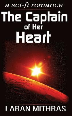Laran Mithras - The Captain of Her Heart: A Futuristic Romance, Häftad. Tillgänglighet: Lägg i varukorg