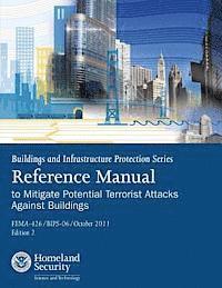 Federal Emergency Management Agency, U. S. Department of Homeland Security - Buildings and Infrastructure Protection Series: Reference Manual to Mitigate Potential Terrorist Attacks Against Buildings (FEMA-426 / BIPS-06 / Octob, Häftad. Tillgänglighet: Lägg i varukorg