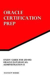 Matthew Morris - Study Guide for 1Z0-053: Oracle Database 11g: Administration II, Häftad. Tillgänglighet: Lägg i varukorg