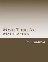 Ron Androla - Maybe There Are Mathematics, Häftad. Tillgänglighet: Lägg i varukorg