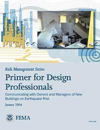 Federal Emergency Management Agency, U. S. Department of Homeland Security - Risk Management Series: Primer for Design Professionals: Communicating with Owners and Managers of New Buildings on Earthquake Risk (FEMA 389, Häftad. Tillgänglighet: Lägg i varukorg
