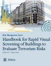 U. S. Department of Homeland Security, Federal Emergency Management Agency - Risk Management Series: Handbook for Rapid Visual Screening of Buildings to Evaluate Terrorism Risks (Fema 455 / March 2009), Häftad. Tillgänglighet: Lägg i varukorg