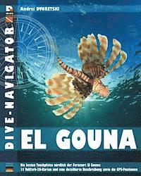 Dive-navigator El Gouna: Die besten Tauchpltze nrdlich der Ferienort El Gouna: 31 Vollfarb-3D-Karten und eine detaillierte Beschreibung sowie