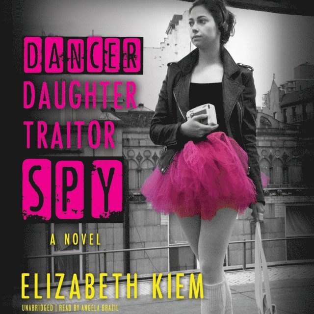 Elizabeth Kiem - Dancer, Daughter, Traitor, Spy, Ljudbok