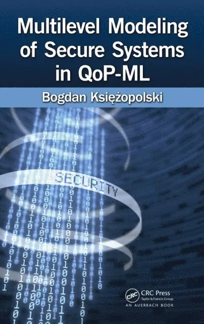 Bogdan Ksiezopolski - Multilevel Modeling of Secure Systems in QoP-ML, E-bok. Tillgänglighet: Lägg i varukorg