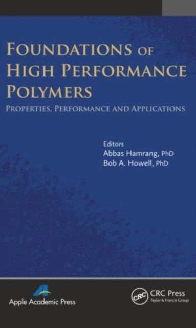 Bob A. Howell, Abbas Hamrang - Foundations of High Performance Polymers, E-bok