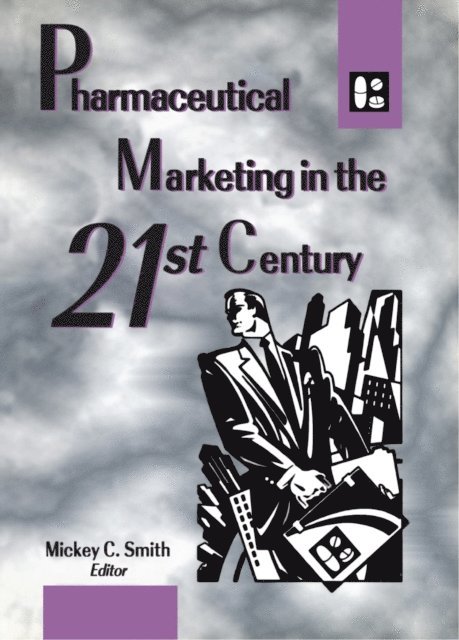Mickey Smith - Pharmaceutical Marketing in the 21st Century, E-bok