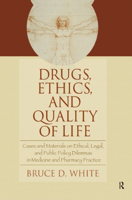 Bruce White - Drugs, Ethics, and Quality of Life, E-bok