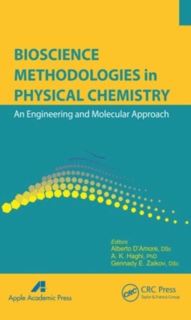 Gennady Efremovich Zaikov, A. K. Haghi, Alberto D'Amore - Bioscience Methodologies in Physical Chemistry, E-bok