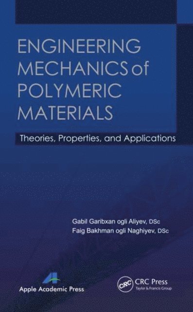 Faig Bakhman Ogli Naghiyev, Gabil Garibxan Ogli Aliyev - Engineering Mechanics of Polymeric Materials, E-bok